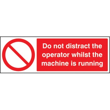 Do Not Distract the Operator Whilst Machine Is Running